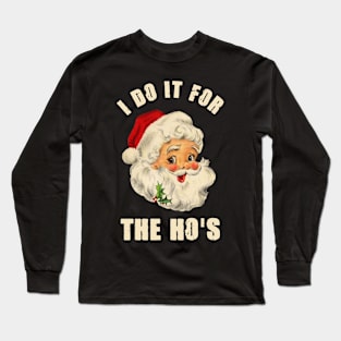 I Do It For The Ho's Inappropriate Retro Santa Christmas Gift Long Sleeve T-Shirt